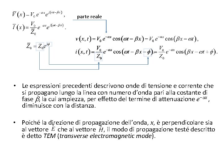 parte reale • Le espressioni precedenti descrivono onde di tensione e corrente che si