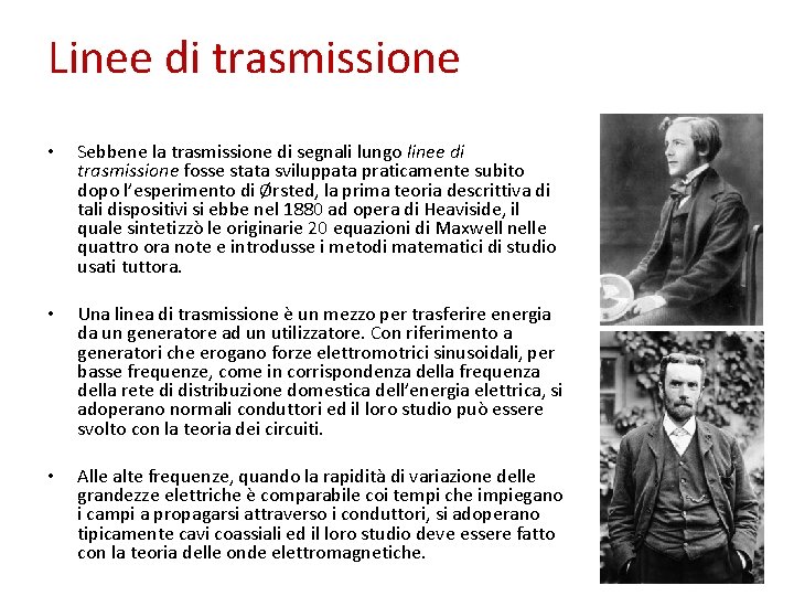 Linee di trasmissione • Sebbene la trasmissione di segnali lungo linee di trasmissione fosse