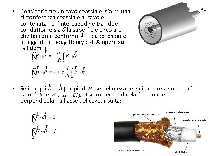  • Consideriamo un cavo coassiale, sia C una circonferenza coassiale al cavo e