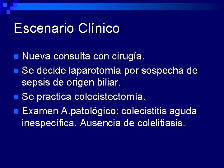 Escenario Clínico Nueva consulta con cirugía. n Se decide laparotomía por sospecha de sepsis