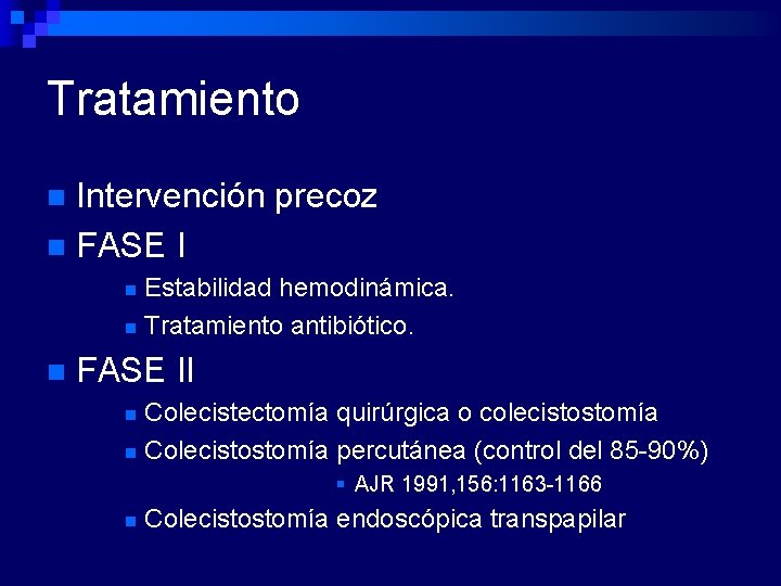 Tratamiento Intervención precoz n FASE I n Estabilidad hemodinámica. n Tratamiento antibiótico. n n