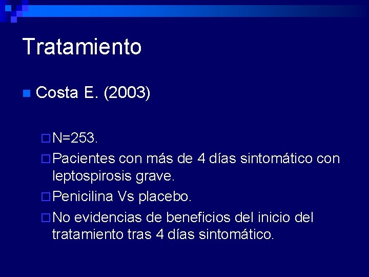 Tratamiento n Costa E. (2003) ¨ N=253. ¨ Pacientes con más de 4 días