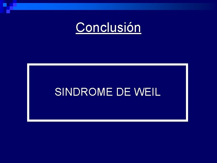 Conclusión SINDROME DE WEIL 