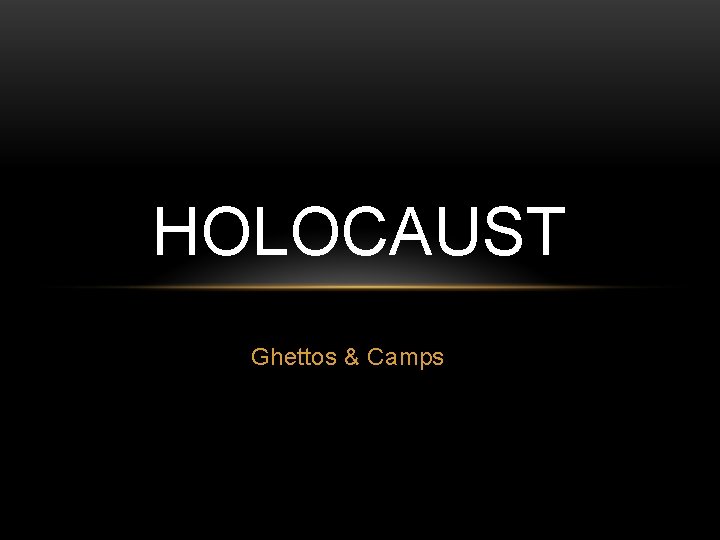 HOLOCAUST Ghettos & Camps 