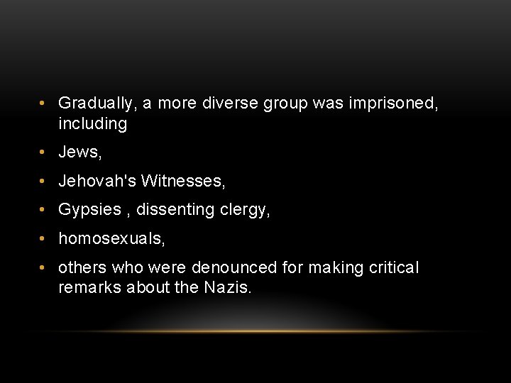  • Gradually, a more diverse group was imprisoned, including • Jews, • Jehovah's