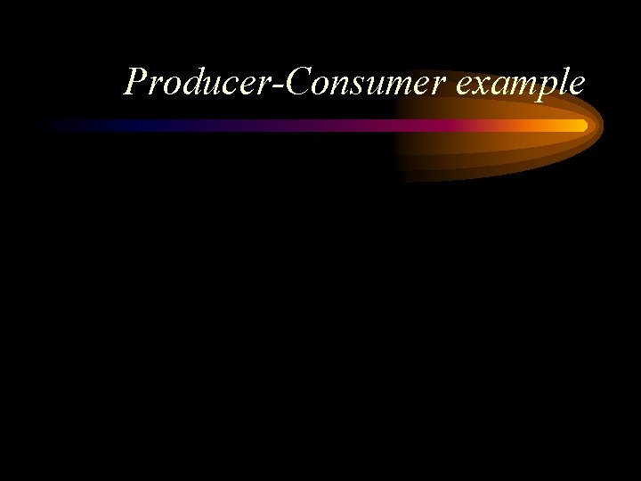 Producer-Consumer example 