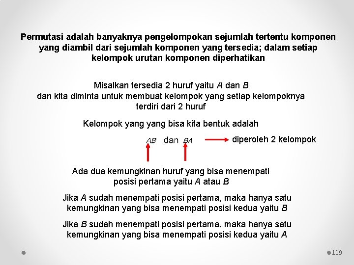 Permutasi adalah banyaknya pengelompokan sejumlah tertentu komponen yang diambil dari sejumlah komponen yang tersedia; Permutasi adalah banyaknya pengelompokan sejumlah tertentu komponen yang diambil dari sejumlah komponen yang tersedia;