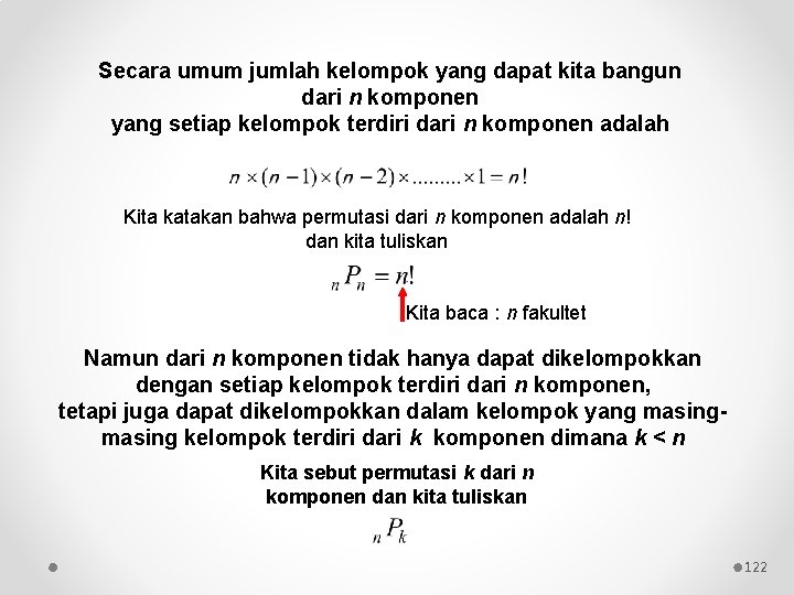 Secara umum jumlah kelompok yang dapat kita bangun dari n komponen yang setiap kelompok