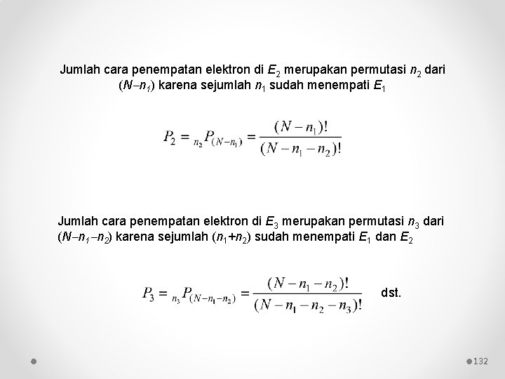 Jumlah cara penempatan elektron di E 2 merupakan permutasi n 2 dari (N n Jumlah cara penempatan elektron di E 2 merupakan permutasi n 2 dari (N n