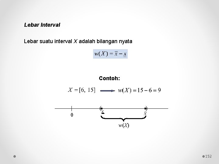 Lebar Interval Lebar suatu interval X adalah bilangan nyata Contoh: ( 0 ) x