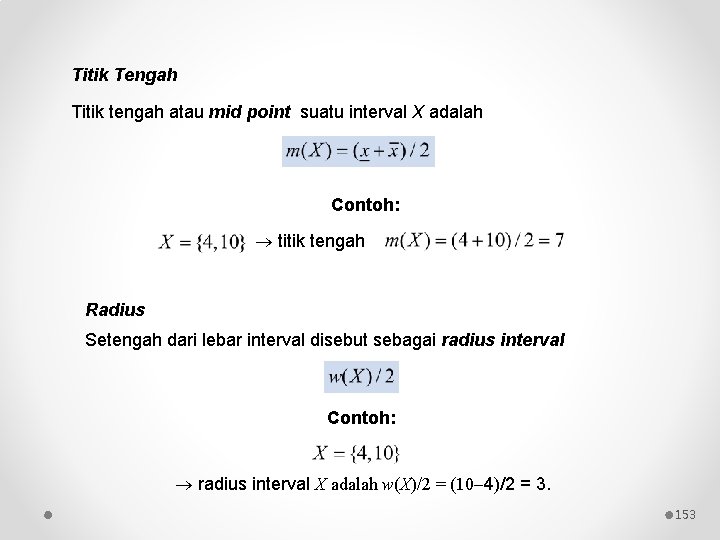 Titik Tengah Titik tengah atau mid point suatu interval X adalah Contoh: titik tengah Titik Tengah Titik tengah atau mid point suatu interval X adalah Contoh: titik tengah