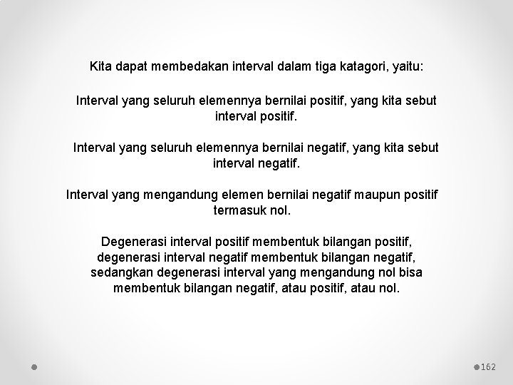 Kita dapat membedakan interval dalam tiga katagori, yaitu: Interval yang seluruh elemennya bernilai positif,