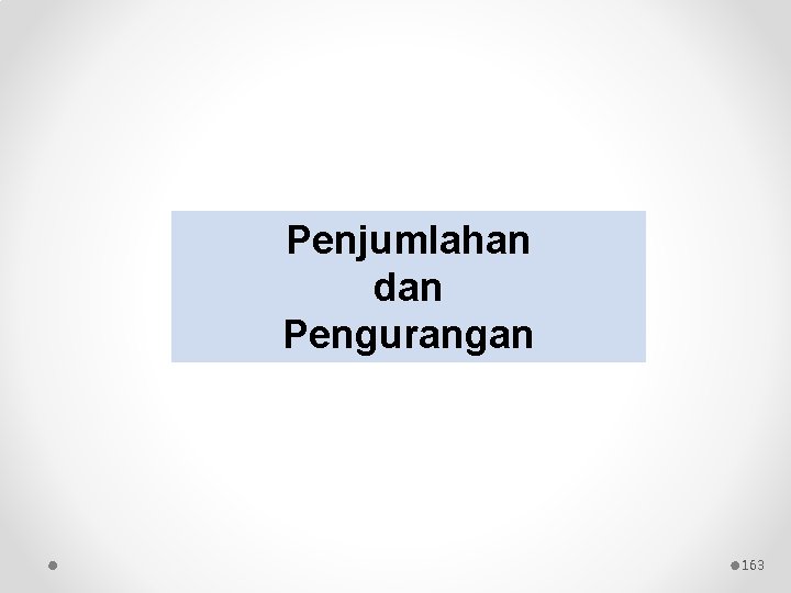 Penjumlahan dan Pengurangan 163 