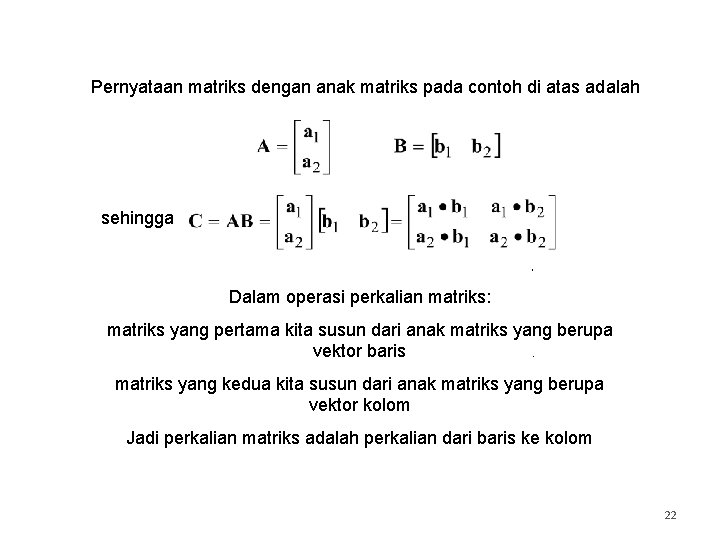 Pernyataan matriks dengan anak matriks pada contoh di atas adalah sehingga , Dalam operasi