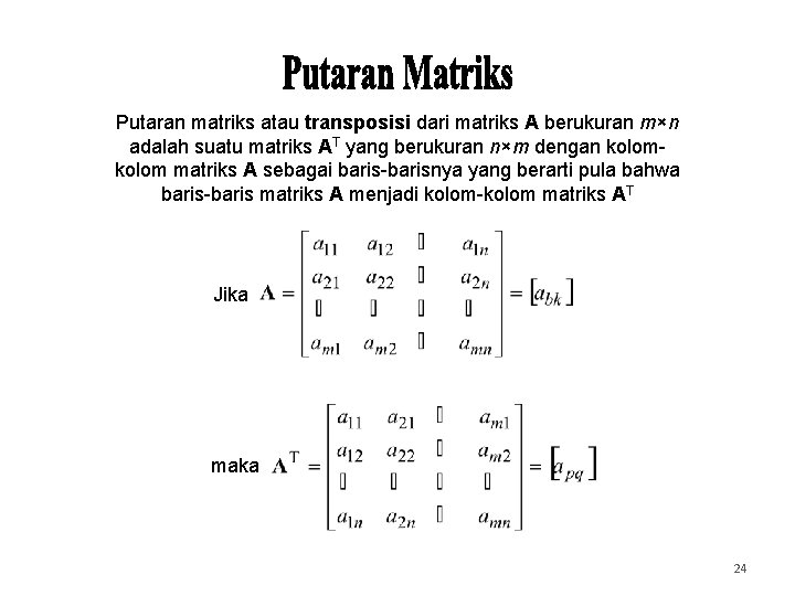 Putaran matriks atau transposisi dari matriks A berukuran m×n adalah suatu matriks AT yang