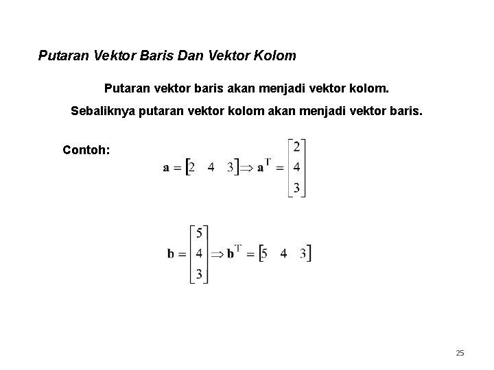 Putaran Vektor Baris Dan Vektor Kolom Putaran vektor baris akan menjadi vektor kolom. Sebaliknya