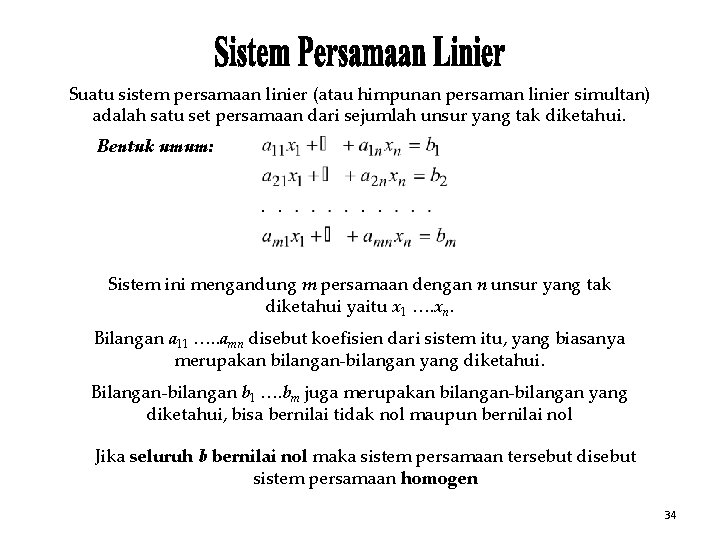 Suatu sistem persamaan linier (atau himpunan persaman linier simultan) adalah satu set persamaan dari