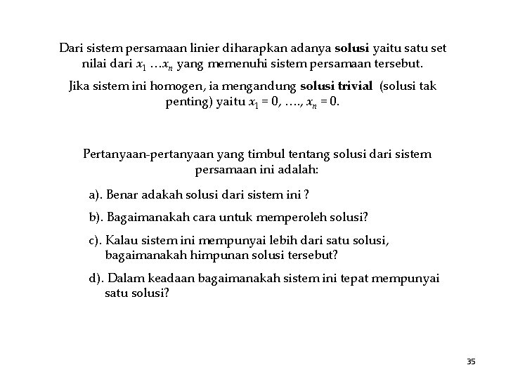 Dari sistem persamaan linier diharapkan adanya solusi yaitu satu set nilai dari x 1