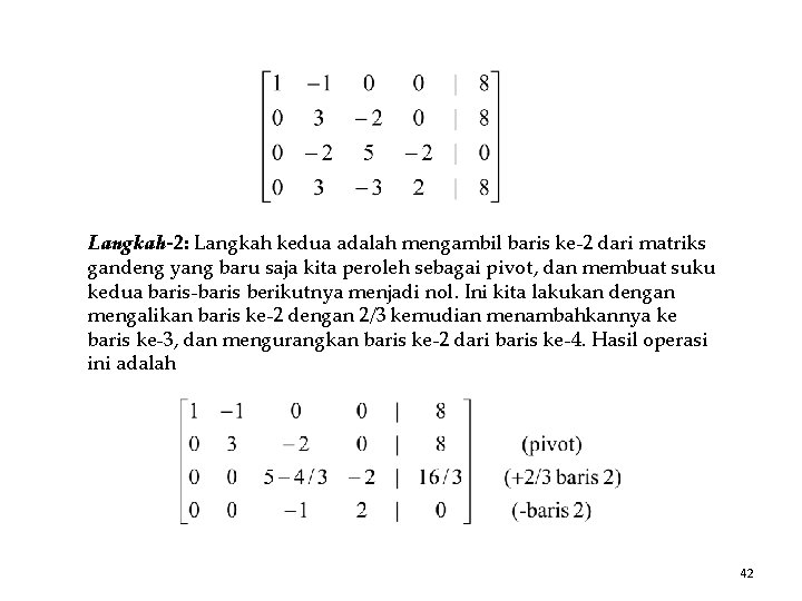 Langkah-2: Langkah kedua adalah mengambil baris ke-2 dari matriks gandeng yang baru saja kita