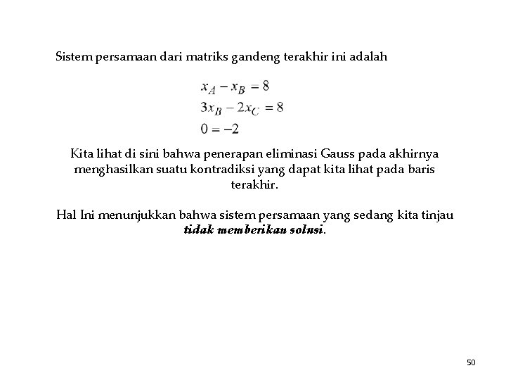 Sistem persamaan dari matriks gandeng terakhir ini adalah Kita lihat di sini bahwa penerapan Sistem persamaan dari matriks gandeng terakhir ini adalah Kita lihat di sini bahwa penerapan