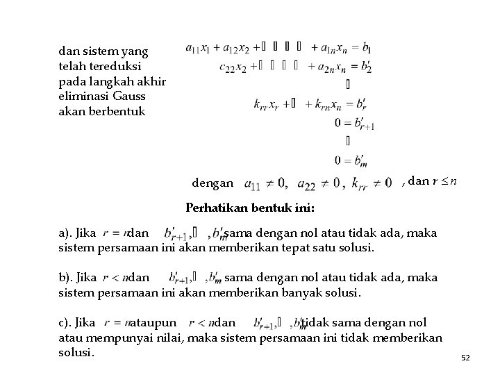 dan sistem yang telah tereduksi pada langkah akhir eliminasi Gauss akan berbentuk dengan ,