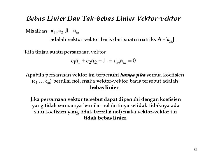 Bebas Linier Dan Tak-bebas Linier Vektor-vektor Misalkan adalah vektor-vektor baris dari suatu matriks A