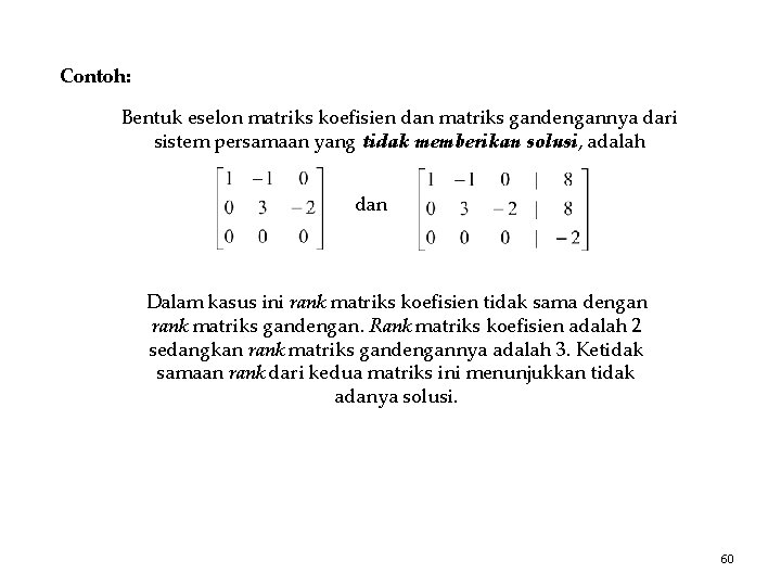 Contoh: Bentuk eselon matriks koefisien dan matriks gandengannya dari sistem persamaan yang tidak memberikan