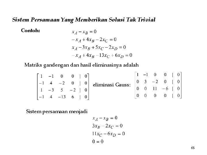 Sistem Persamaan Yang Memberikan Solusi Tak Trivial Contoh: Matriks gandengan dan hasil eliminasinya adalah