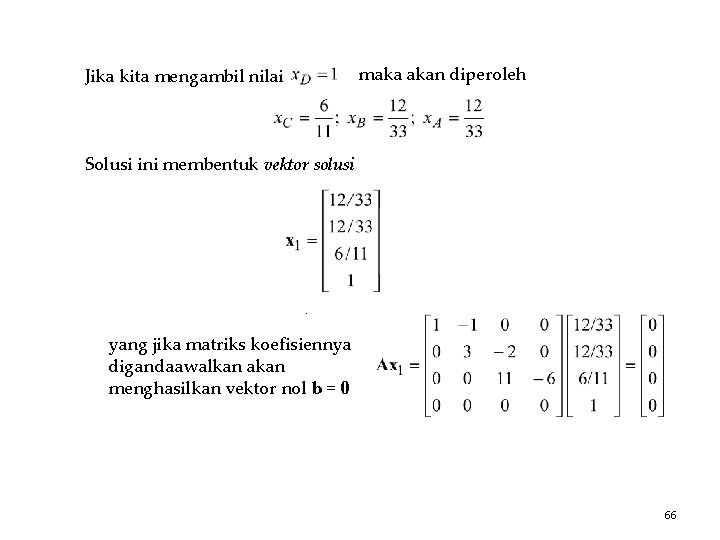 maka akan diperoleh Jika kita mengambil nilai Solusi ini membentuk vektor solusi . yang maka akan diperoleh Jika kita mengambil nilai Solusi ini membentuk vektor solusi . yang