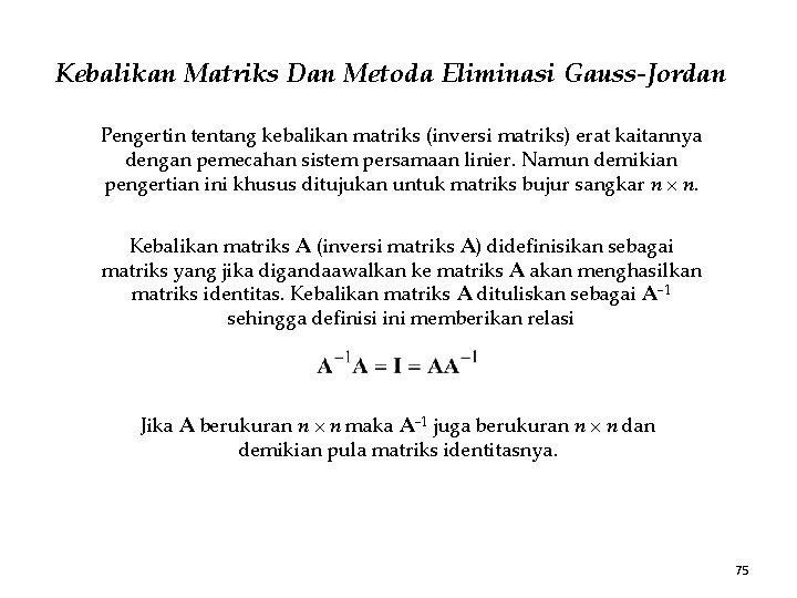 Kebalikan Matriks Dan Metoda Eliminasi Gauss-Jordan Pengertin tentang kebalikan matriks (inversi matriks) erat kaitannya