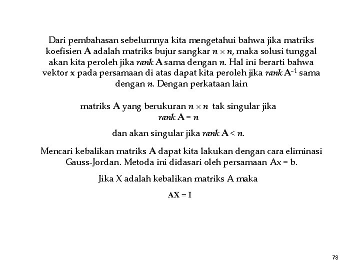 Dari pembahasan sebelumnya kita mengetahui bahwa jika matriks koefisien A adalah matriks bujur sangkar