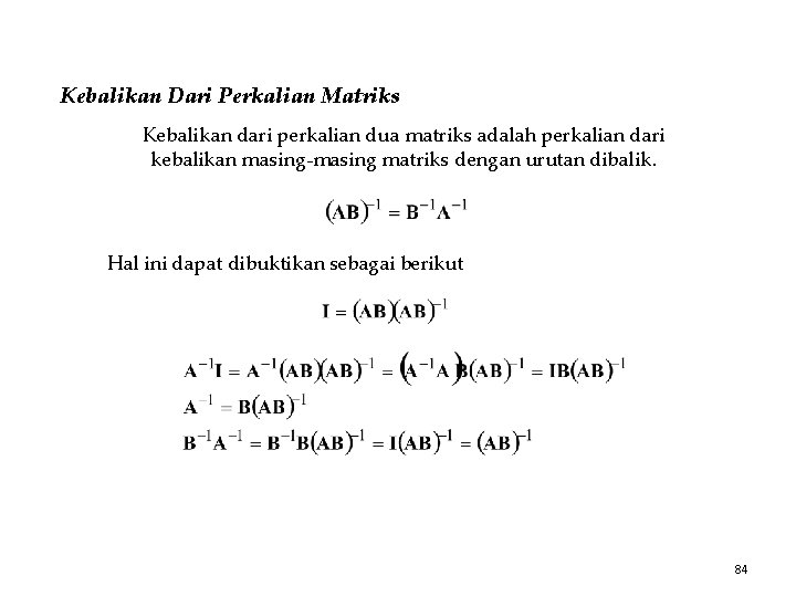 Kebalikan Dari Perkalian Matriks Kebalikan dari perkalian dua matriks adalah perkalian dari kebalikan masing-masing