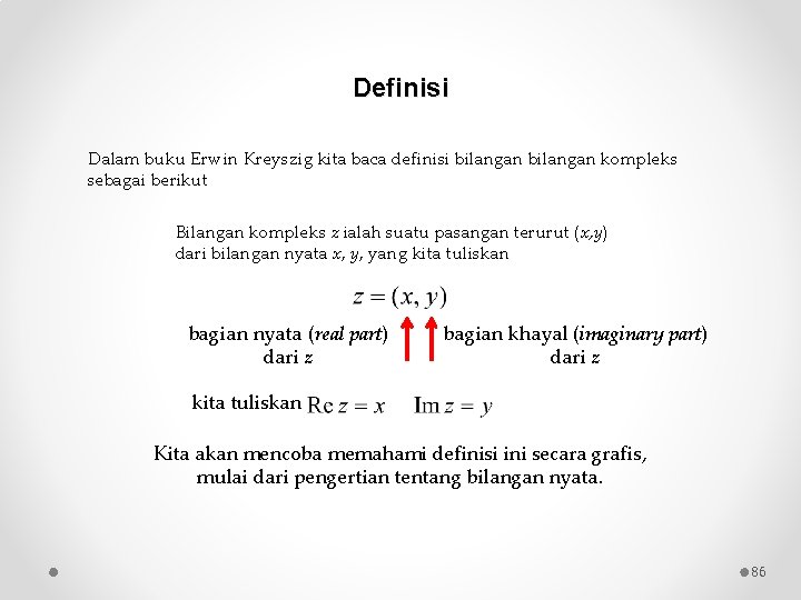 Definisi Dalam buku Erwin Kreyszig kita baca definisi bilangan kompleks sebagai berikut Bilangan kompleks