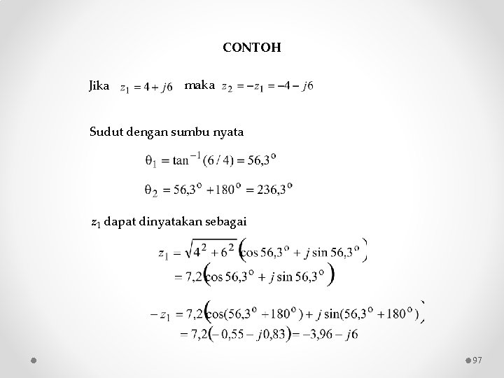 CONTOH Jika maka Sudut dengan sumbu nyata z 1 dapat dinyatakan sebagai 97 