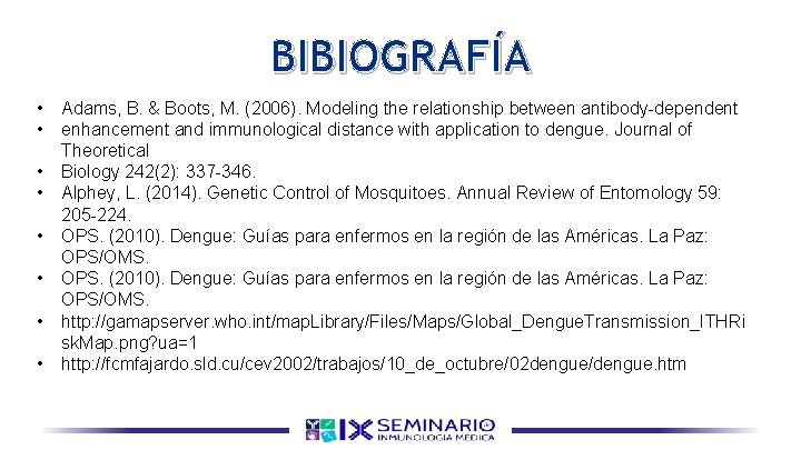 BIBIOGRAFÍA • • Adams, B. & Boots, M. (2006). Modeling the relationship between antibody-dependent