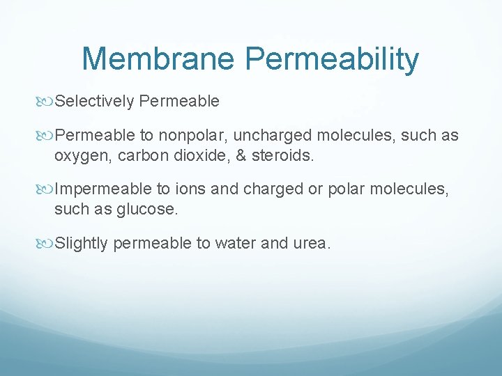 Membrane Permeability Selectively Permeable to nonpolar, uncharged molecules, such as oxygen, carbon dioxide, & Membrane Permeability Selectively Permeable to nonpolar, uncharged molecules, such as oxygen, carbon dioxide, &