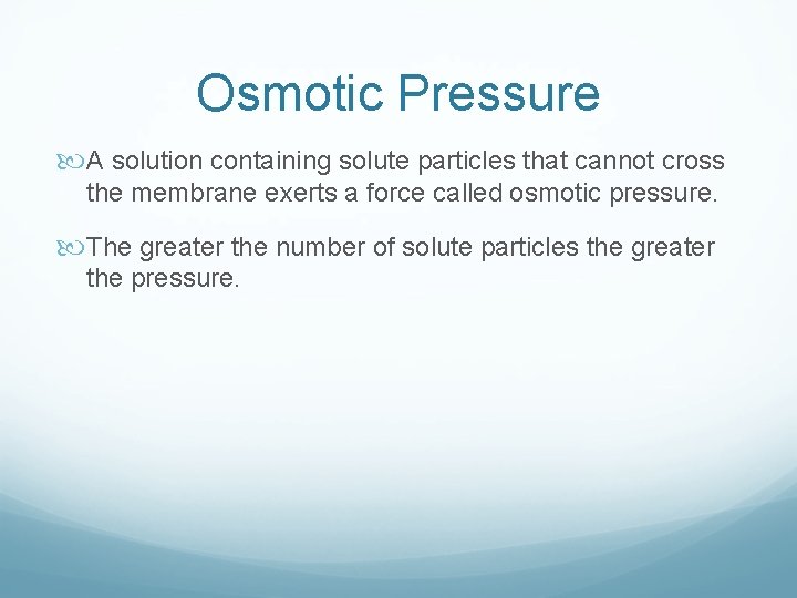 Osmotic Pressure A solution containing solute particles that cannot cross the membrane exerts a Osmotic Pressure A solution containing solute particles that cannot cross the membrane exerts a