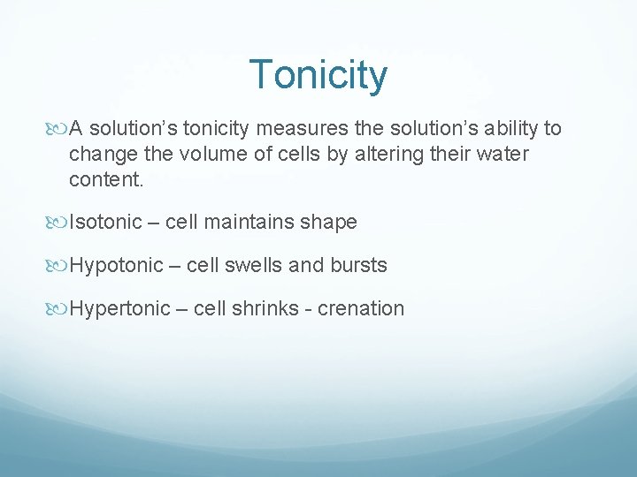 Tonicity A solution’s tonicity measures the solution’s ability to change the volume of cells Tonicity A solution’s tonicity measures the solution’s ability to change the volume of cells