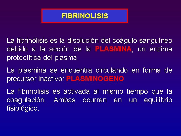 FIBRINOLISIS La fibrinólisis es la disolución del coágulo sanguíneo debido a la acción de