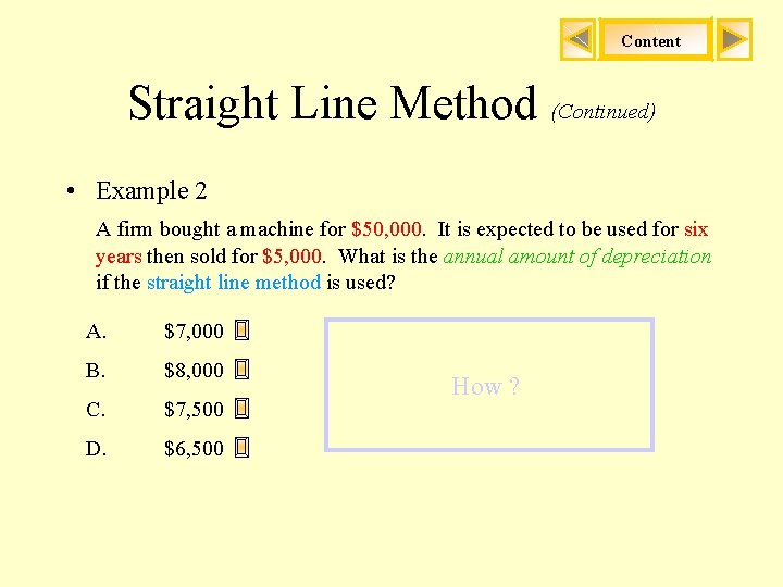 Content Straight Line Method (Continued) • Example 2 A firm bought a machine for