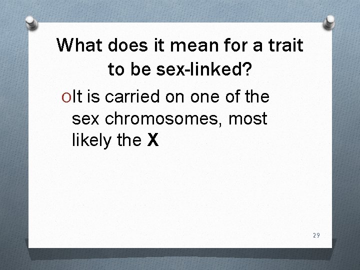 What does it mean for a trait to be sex-linked? OIt is carried on