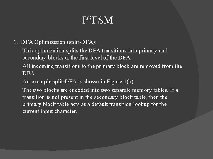 P 3 FSM 1. DFA Optimization (split-DFA): This optimization splits the DFA transitions into