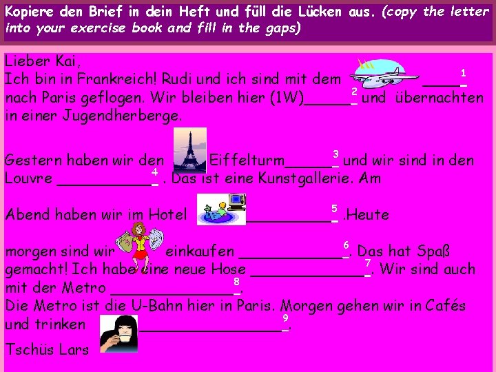Kopiere den Brief in dein Heft und füll die Lücken aus. (copy the letter