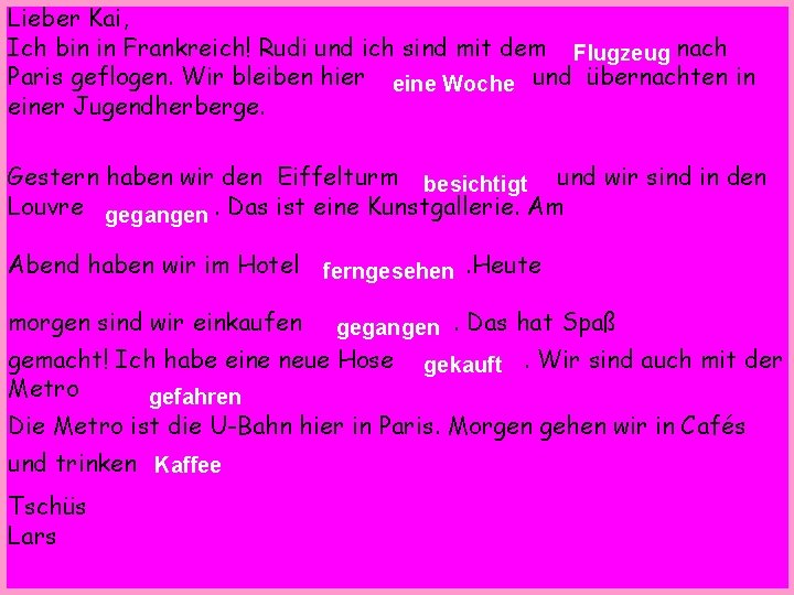 Lieber Kai, Ich bin in Frankreich! Rudi und ich sind mit dem Flugzeug nach
