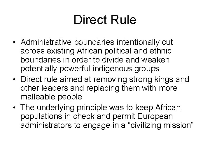 Direct Rule • Administrative boundaries intentionally cut across existing African political and ethnic boundaries