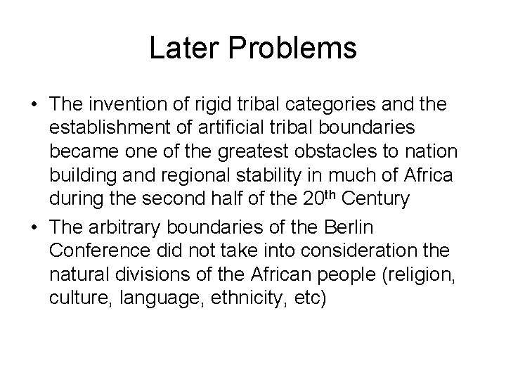 Later Problems • The invention of rigid tribal categories and the establishment of artificial