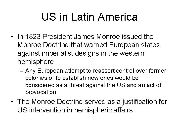 US in Latin America • In 1823 President James Monroe issued the Monroe Doctrine