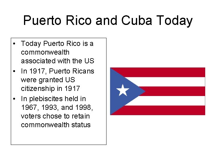 Puerto Rico and Cuba Today • Today Puerto Rico is a commonwealth associated with