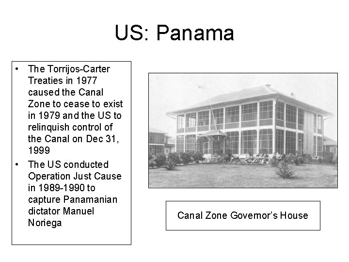 US: Panama • The Torrijos-Carter Treaties in 1977 caused the Canal Zone to cease