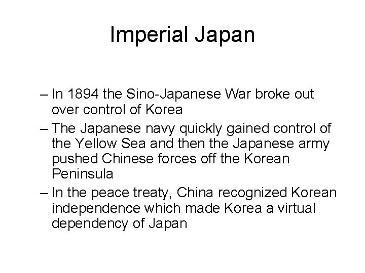 Imperial Japan – In 1894 the Sino-Japanese War broke out over control of Korea